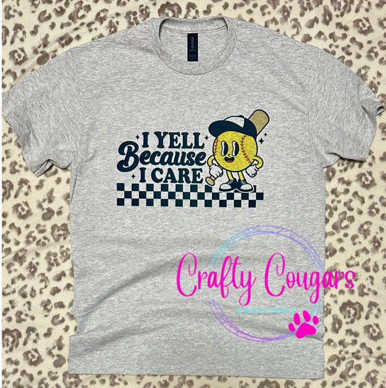 I yell because I care softball T-shirt