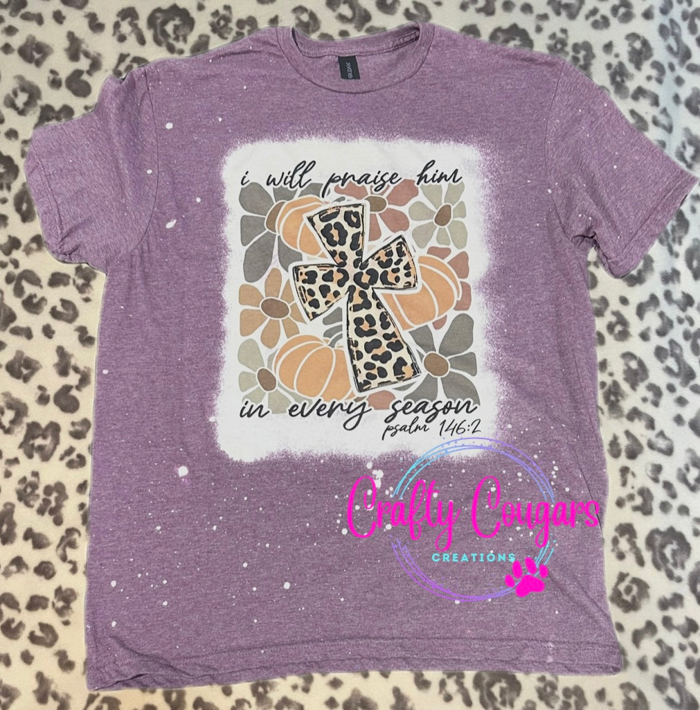 I will praise him in every season T-Shirt