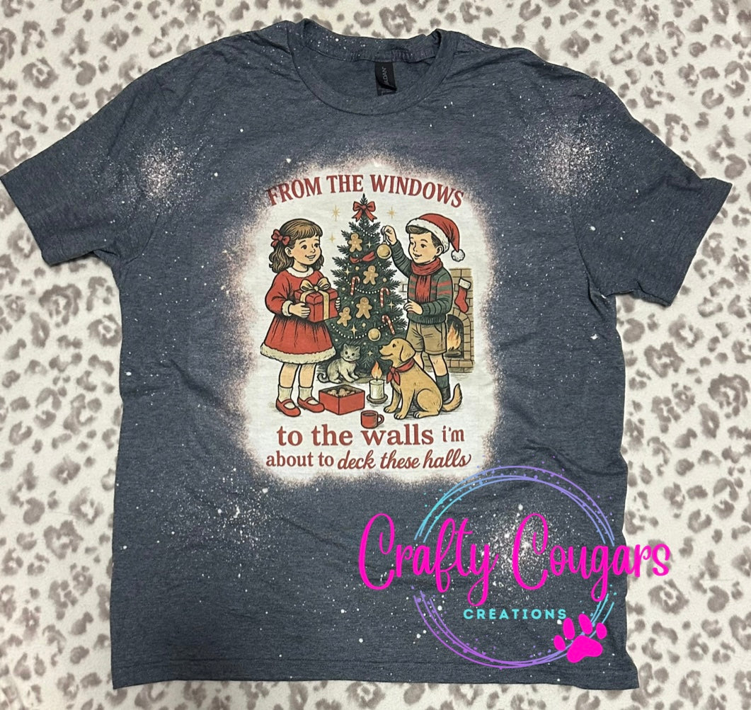 From the windows to the walls, I'm about to deck these halls T-shirt