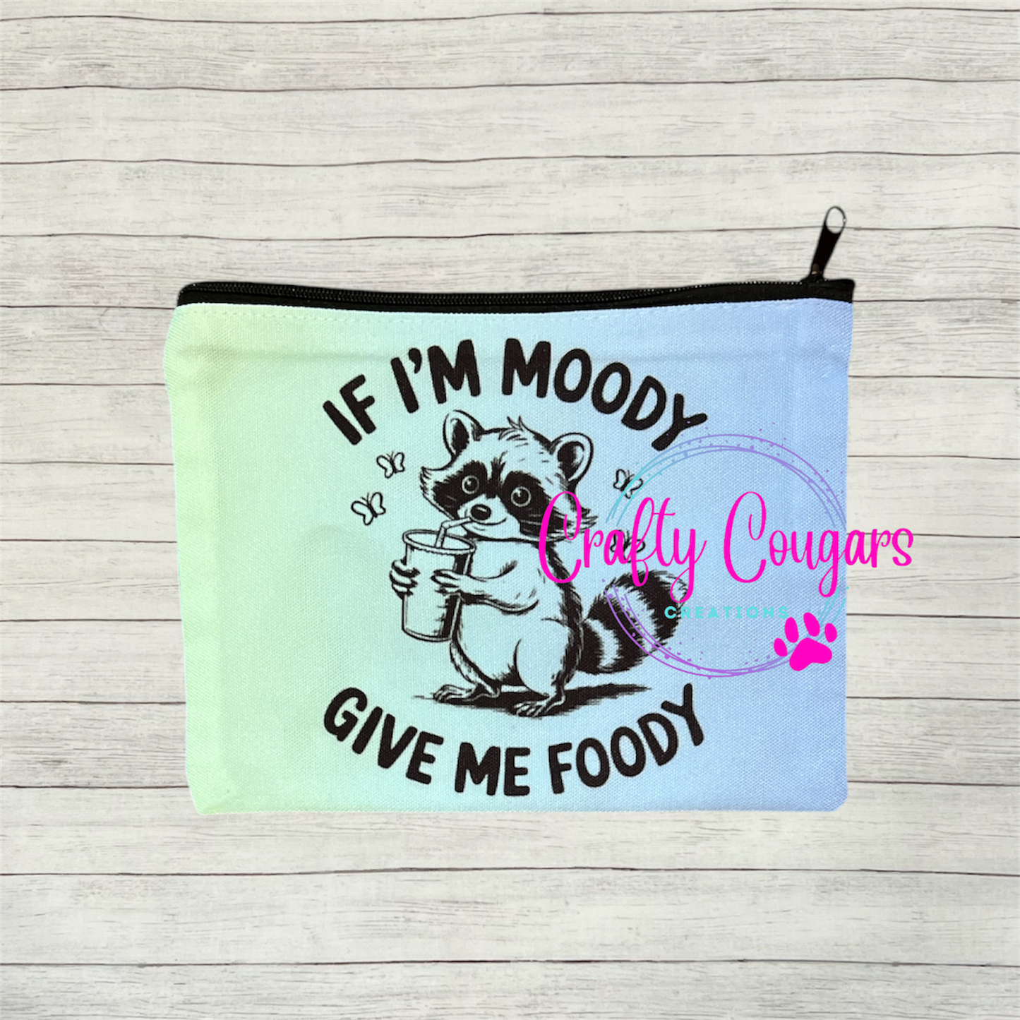 If I’m Moody Give Me Foody Zipper Bag