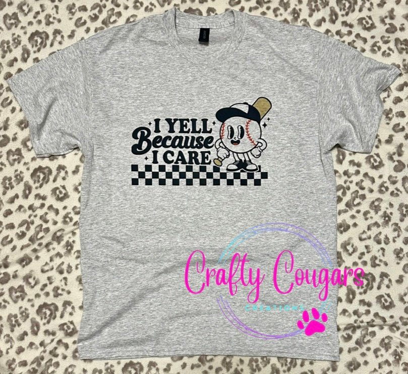 I yell because I care baseballT-shirt