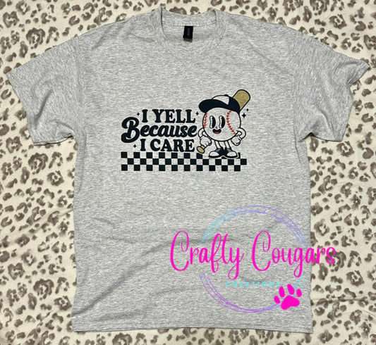 I yell because I care baseballT-shirt
