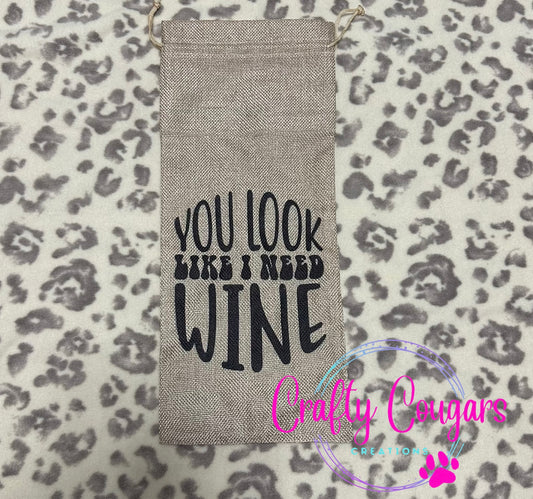 You look like I need wine Wine Bag