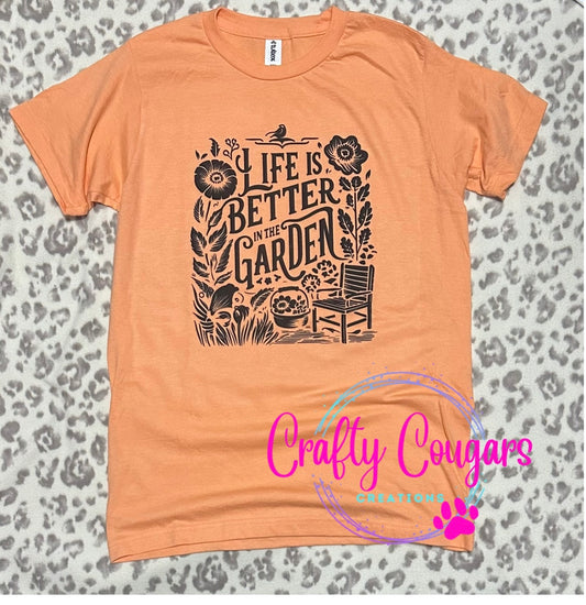 Life is better in the garden T-shirt