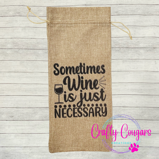 Sometimes Wine Is Necessary Wine Bag