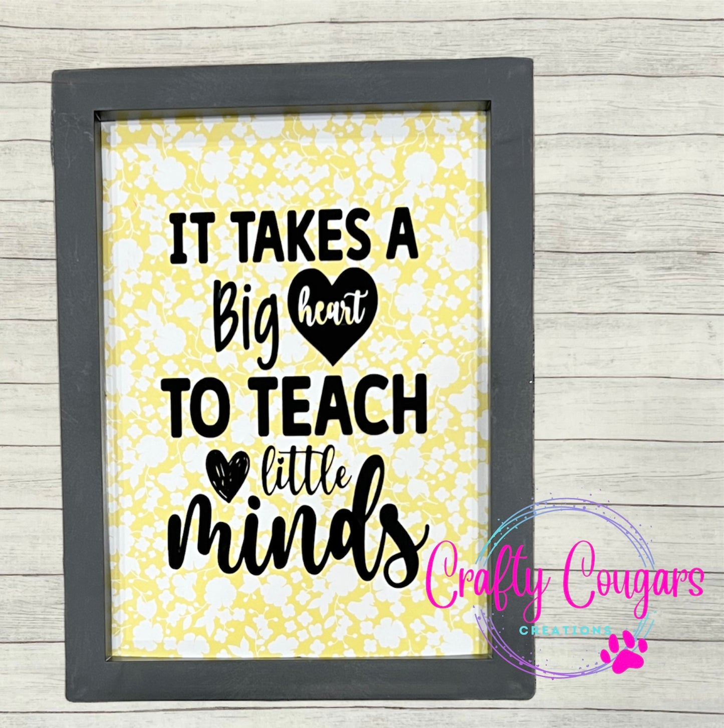 It Takes a Big Heart to Teach Framed Sign