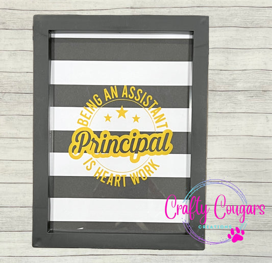 Being An Assistant Principal is Heart Work Framed Sign