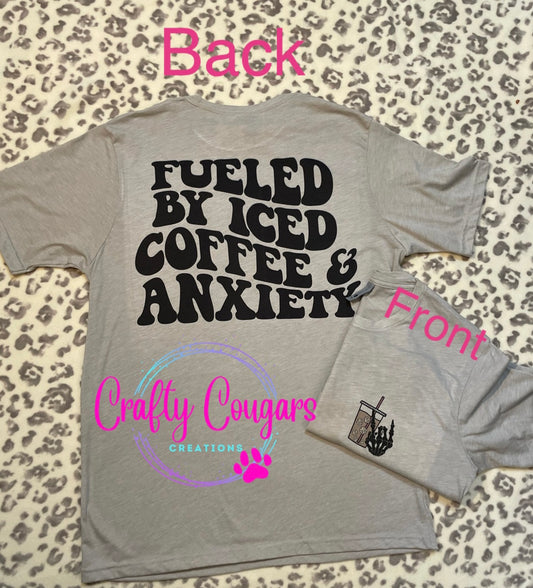 Fueled by Iced Coffee and Anxiety T-Shirt